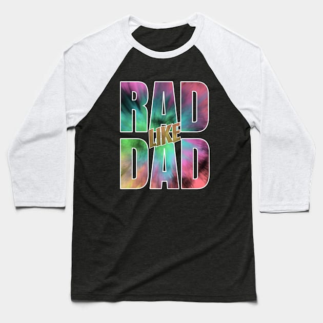 Colorful Rad Like Dad Is A Great Gift For Kids Of Any Cool Father Baseball T-Shirt by teeshirtmarket